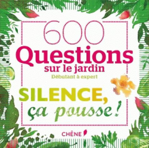 Silence, ça pousse ! 600 questions sur le jardin. Avec 150 cartes, 1 dé et 1 livret des règles