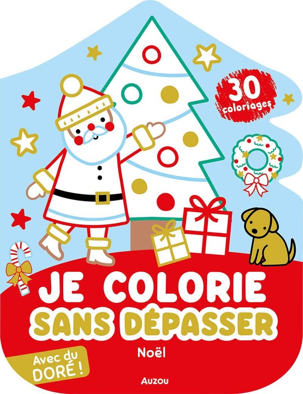 Je colorie sans dépasser Noël. 30 coloriages. Avec du doré !