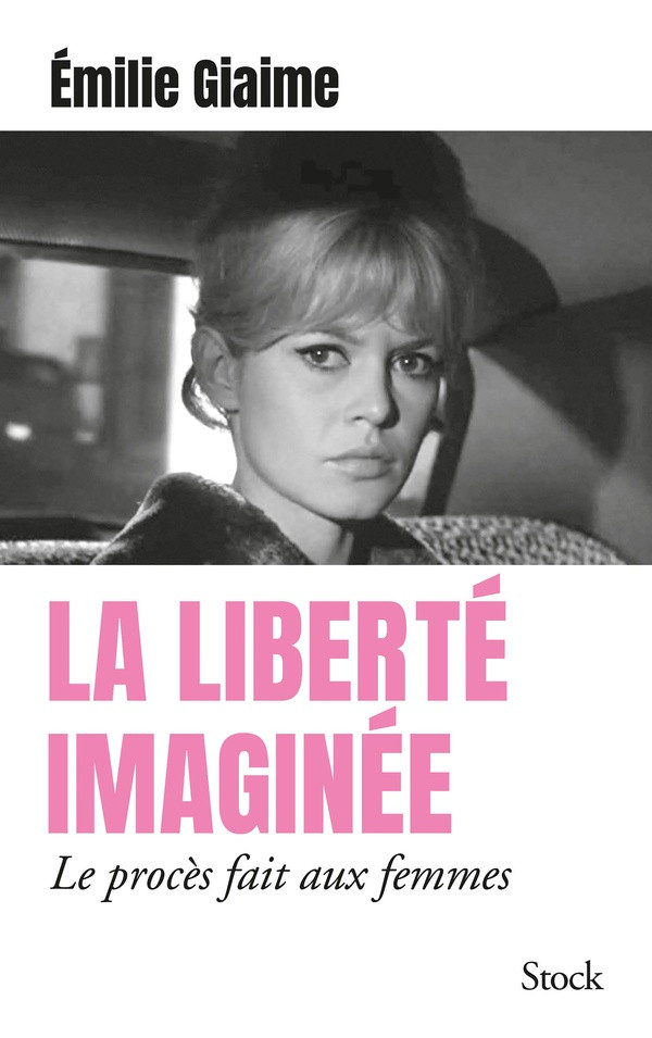 La liberté imaginée. Le procès fait aux femmes