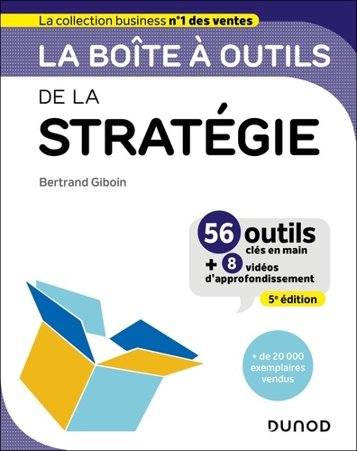 La boîte à outils de la stratégie. 56 outils clés en main, 5e édition