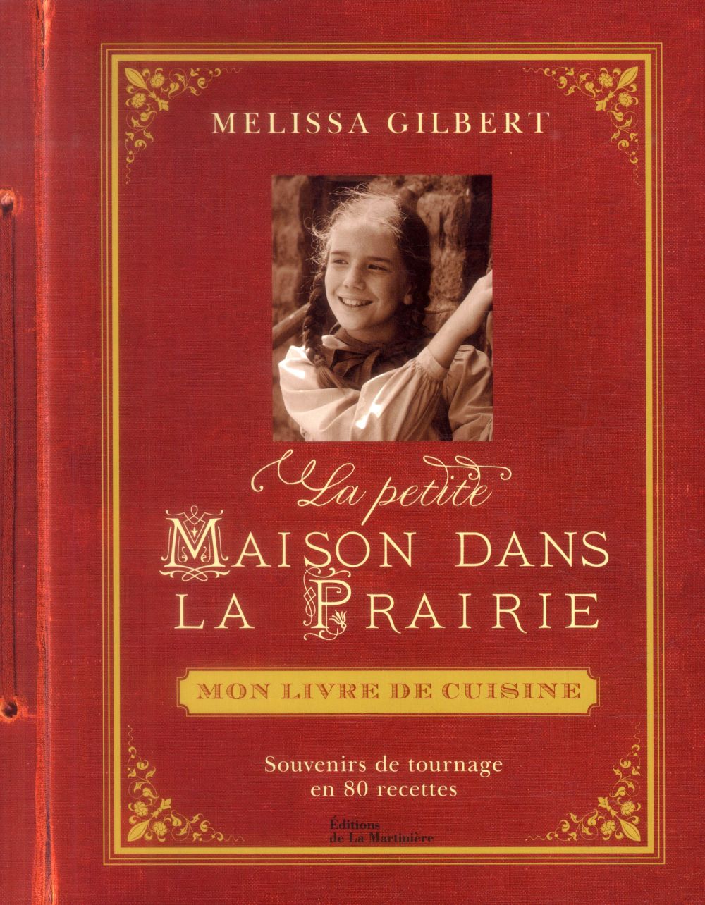 La petite maison dans la prairie : mon livre de cuisine. Souvenirs de tournage en 80 recettes