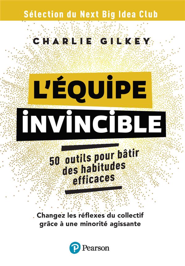 L'équipe invincible. 50 outils pour bâtir une culture de l'efficacité