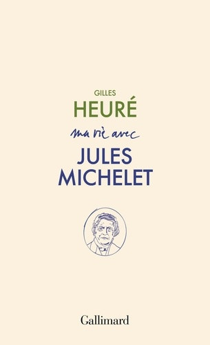 Ma vie avec Jules Michelet