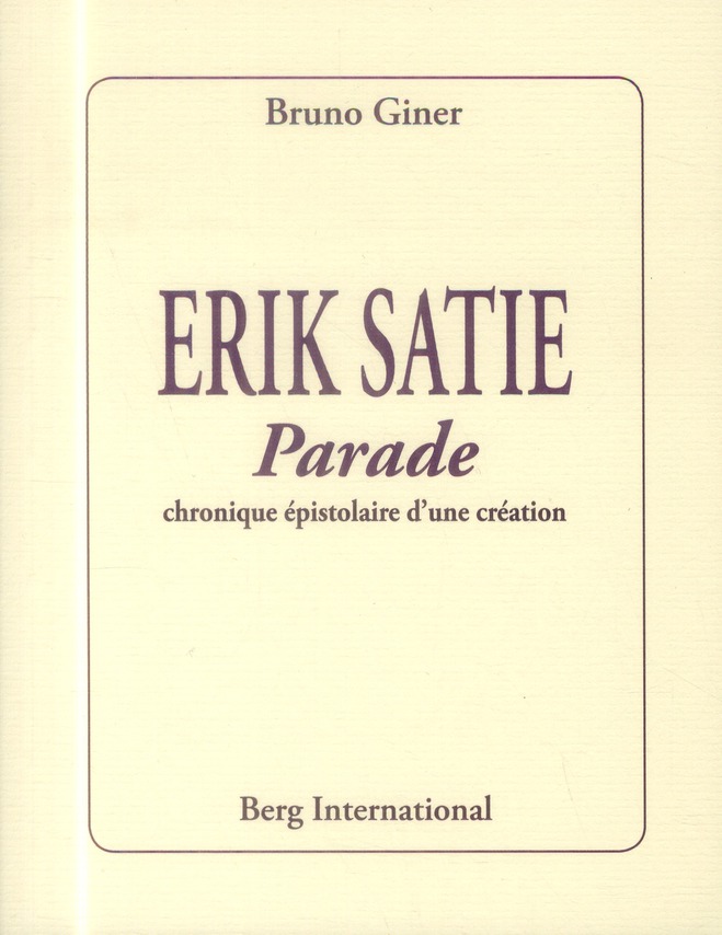 Erik Satie. Parade, chronique épistolaire d'une création