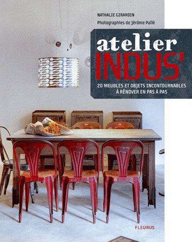 L'atelier indus'. 20 meubles et objets incontournables à renover pas à pas