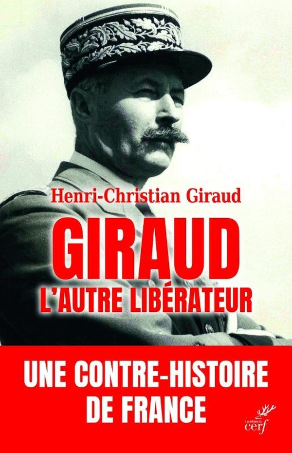 Giraud, l'autre libérateur. Une contre-histoire de France
