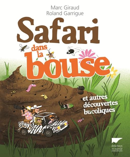 Safari dans la bouse. Et autres découvertes bucoliques