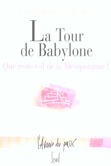 La tour de Babylone. Que reste-t-il de la Mésopotamie ?
