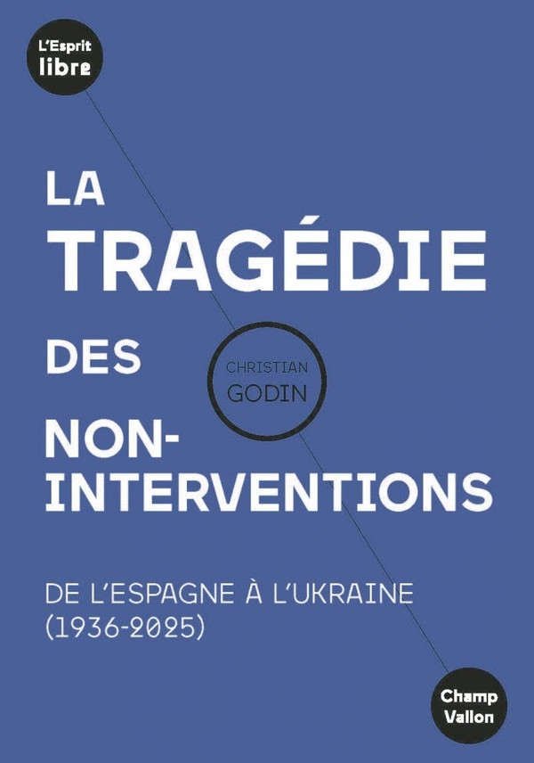 La tragédie des non-interventions. De l'Espagne à l'Ukraine (1936-2025)