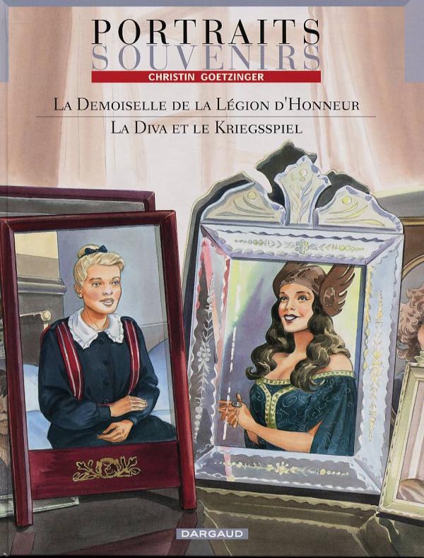 Portraits souvenirs Tome 1 : La Demoiselle de la Légion d'Honneur. Suivi de La Diva et le Kriegsspie
