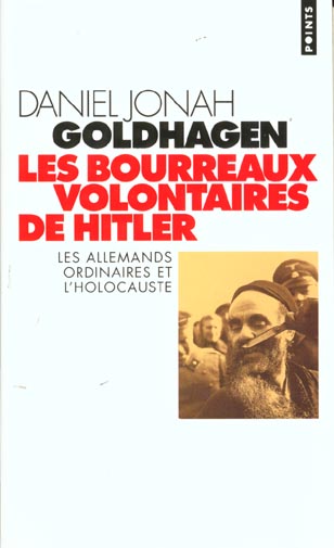 LES BOURREAUX VOLONTAIRES DE HITLER. Les allemands ordinaires et l'Holocauste