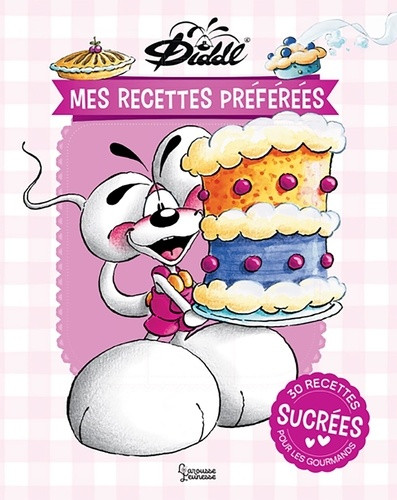 Mes recettes préférées Diddl. 30 recettes sucrées pour les gourmands