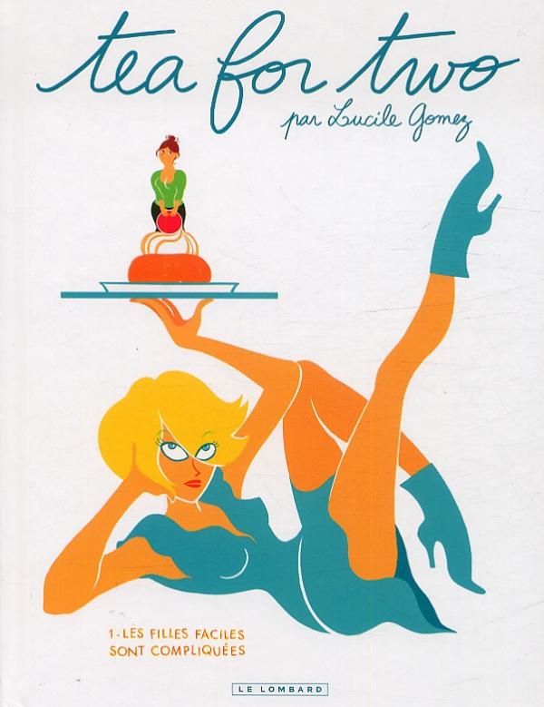 Tea for two Tome 1 : Les filles faciles sont compliquées