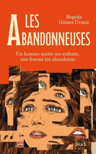 Les Abandonneuses. Un homme quitte ses enfants, une femme les abandonne