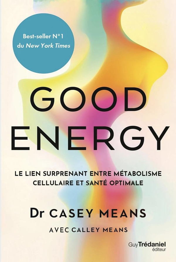 Good energy. Le lien surprenant entre métabolisme et santé optimale