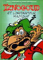 IZNOGOUD TOME 6 : IZNOGOUD ET L'ORDINATEUR MAGIQUE