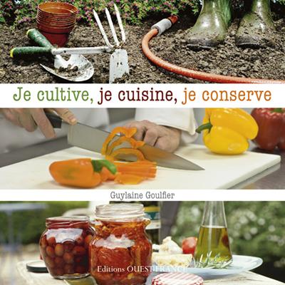 Je cultive, je cuisine, je conserve