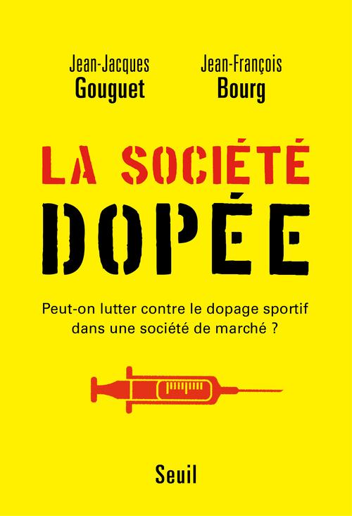 La société dopée. Peut-on lutter contre le dopage sportif dans une societe de marché ?