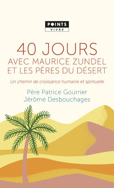40 jours avec Maurice Zundel et les pères du désert. Un chemin de croissance humaine et spirituelle