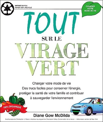 Tout sur le virage vert. Des trucs faciles pour conserver l'énergie, protéger la santé de votre fami