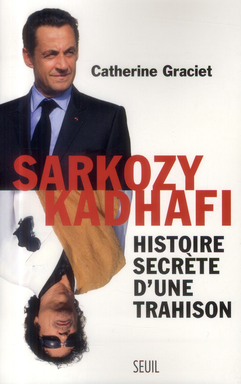 Sarkozy-Kadhafi. Histoire secrète d'une trahison