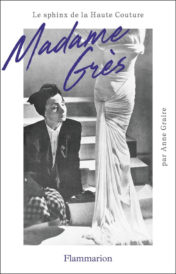 Madame Grès. Le sphinx de la haute couture