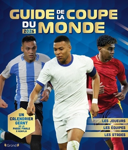 Guide de la Coupe du monde. Avec 1 calendrier géant de la phase finale à remplir, Edition 2026