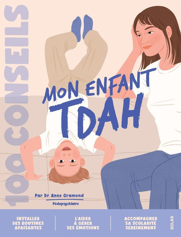 100 conseils parentalité. Eduquer un enfant TDAH