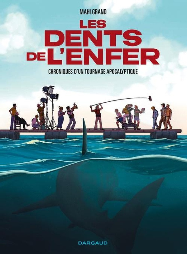 Les dents de l'enfer. Chroniques d'un tournage apocalyptique