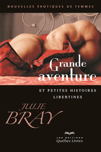 Grande aventure et petites histoires libertines. 2e édition