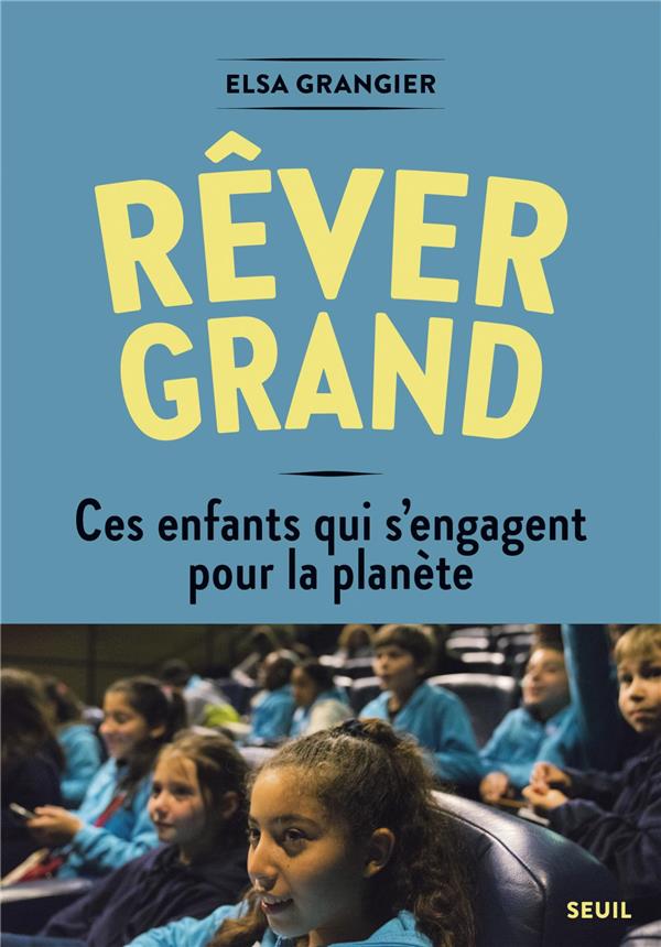 Rêver grand. Ces enfants s'engagent pour la planète