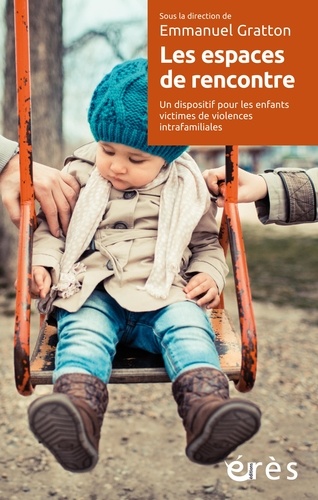 L'espace de rencontre enfants-parents. Face aux violences intrafamiliales, une alternative restaurat