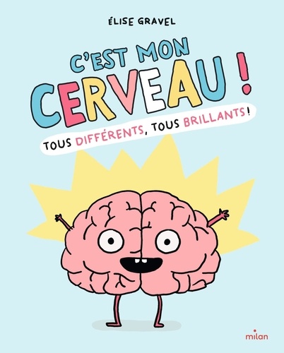 C'est mon cerveau ! Tous brillants, tous différents !