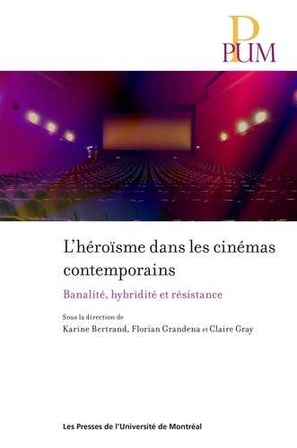 L'héroïsme dans les cinémas contemporains. Banalité, hybridité et résistance
