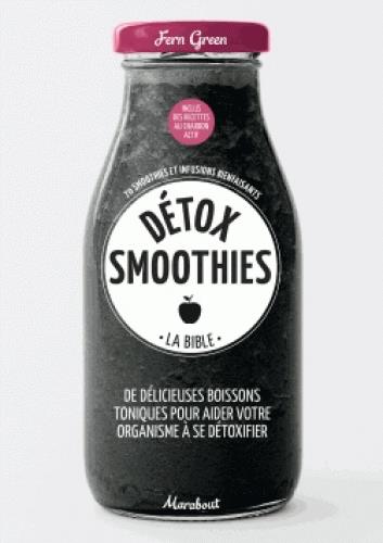Détox smoothies. La bible