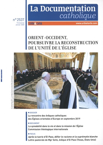 La documentation catholique N° 2537, janvier 2020 : Orient-Occident, poursuivre la reconstruction de