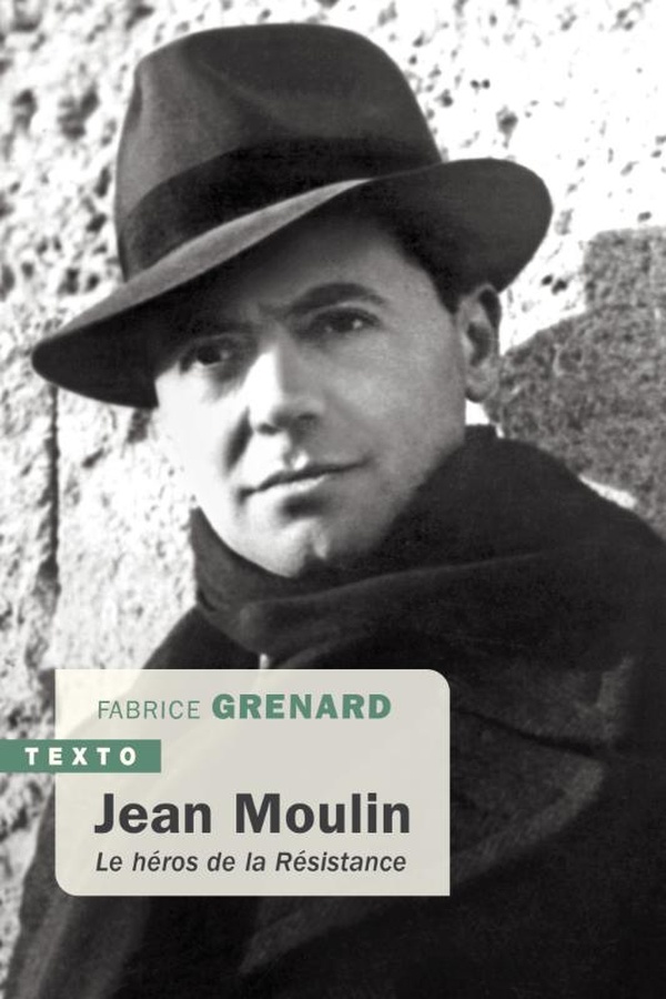 Jean Moulin. Le héros de la Résistance