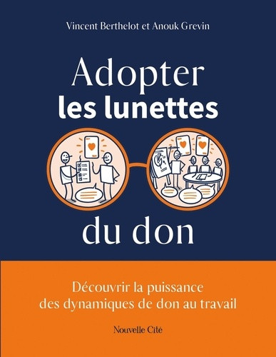 Adopter les lunettes du don. Découvrir la puissance des dynamiques de don au travail