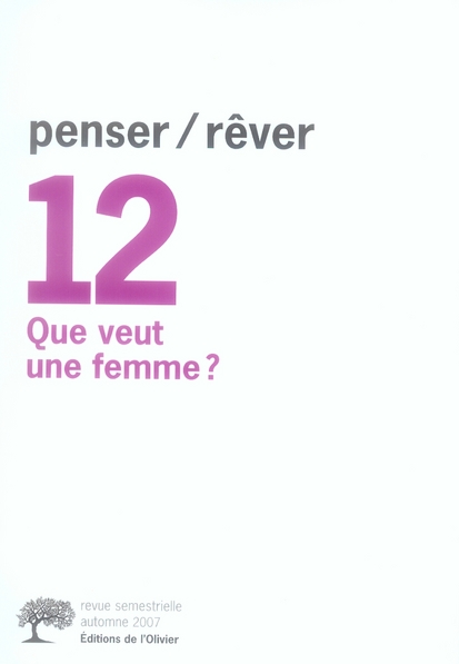 Penser/Rêver N° 12, Automne 2007 : Que veut une femme ?