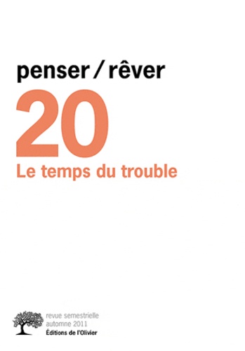 Penser/Rêver N° 20, automne 2011 : Le temps du trouble