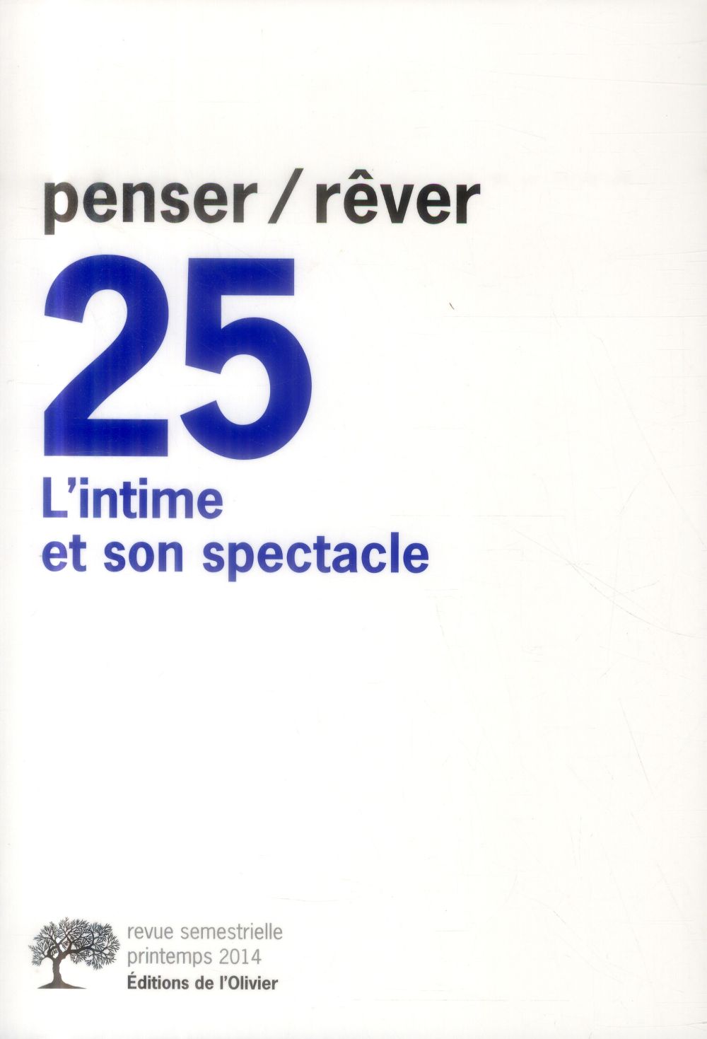Penser/Rêver N° 25, printemps 2014 : L'intime et son spectacle