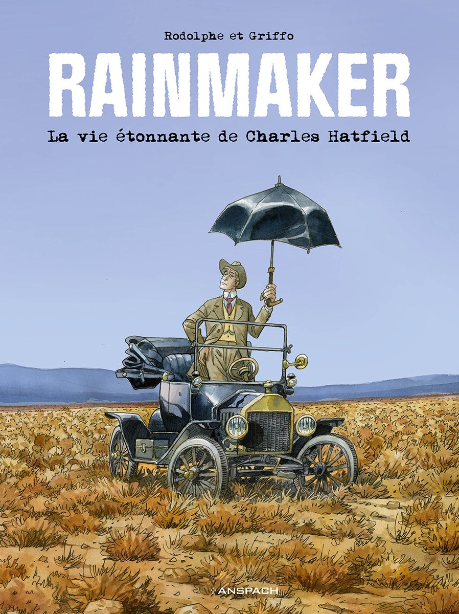 Rainmaker. La vie étonnante de Charles Hatfield