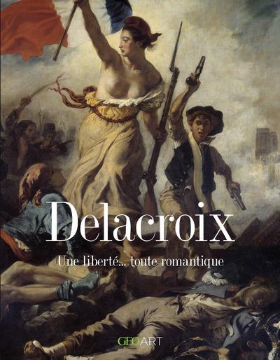 Delacroix. Une liberté... toute romantique