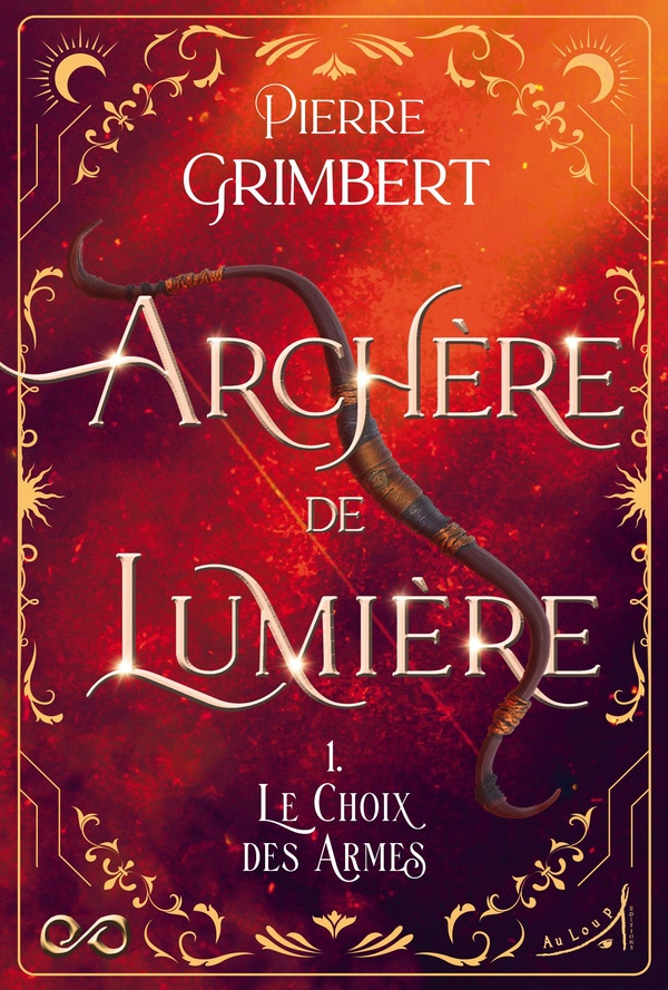 Archère de Lumière Tome 1 : Le Choix des Armes