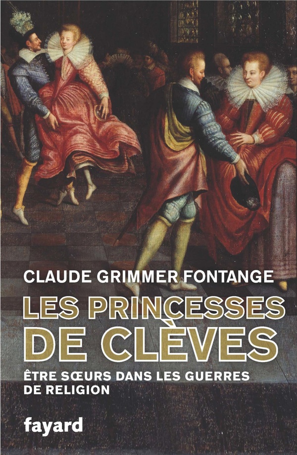 Les princesses de Clèves. Être soeurs dans les guerres de Religion
