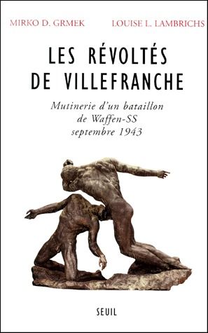 Les révoltés de Villefranche. Mutinerie d'un bataillon de Waffen-SS à Villefranche-de-Rouergue septe