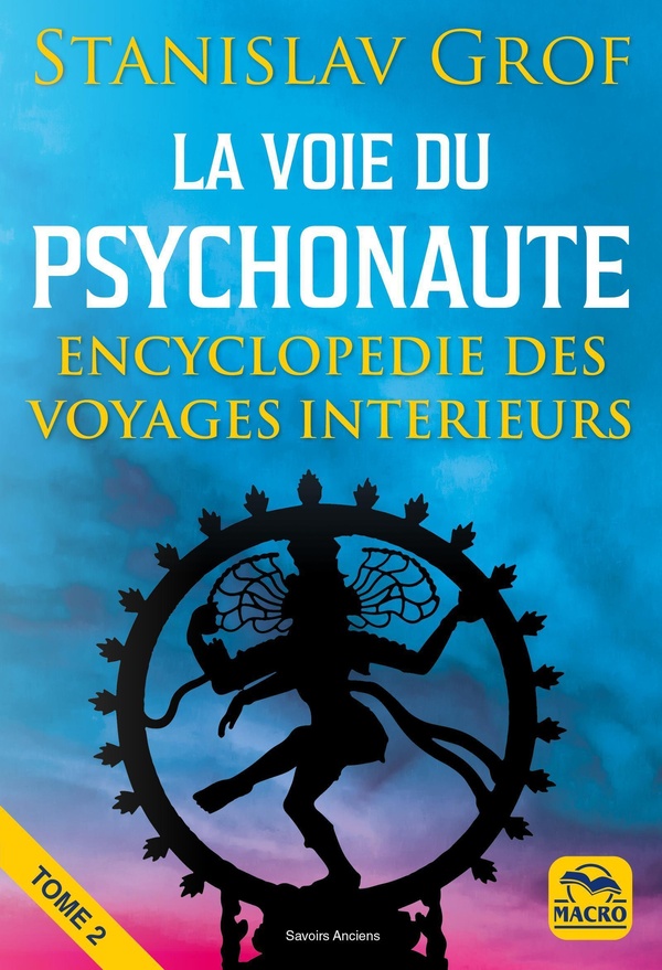 La voie du psychonaute. Tome , Encyclopédie des voyages interieurs
