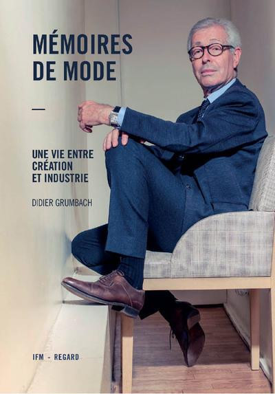Mémoires de mode. Une vie entre création et industrie