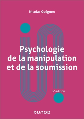 Psychologie de la manipulation et de la soumission. 3e édition