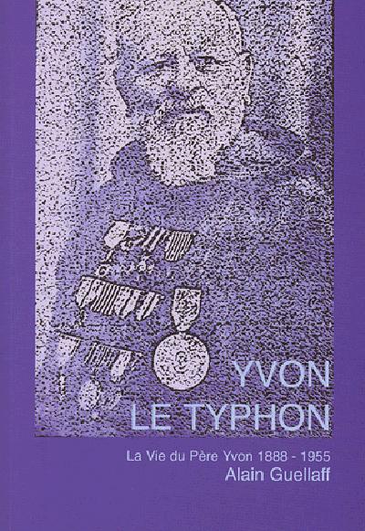 Yvon Le Typhon. La vie du Père Yvon 1888-1955